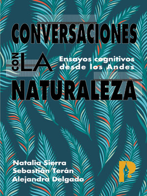 cover image of Conversaciones con la naturaleza.  Ensayos Cognitivos desde los Andes